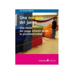 Editorial Octaedro, S.L. Una No-guía Del Juego
