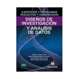 Editorial Sanz y Torres, S.L. Ejercicios Y Problemas Resueltos Y Comentados. Diseños De Investigación Y Análisis De Datos
