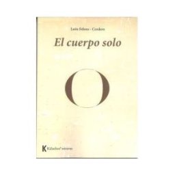 Kálathos Ediciones SL El Cuerpo Solo