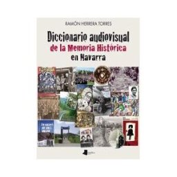 Pamiela Argitaletxea Diccionario Audiovisual De La Memoria Histórica En Navarra