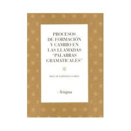 Fundación San Millán de la Cogolla Procesos De Formación Y Cambio En Las Llamadas "palabras Gramaticales