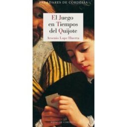 Reino de Cordelia S.L. El Juego En Tiempos Del Quijote