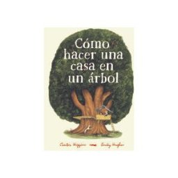 Libros del Zorro Rojo Cómo Hacer Una Casa En Un árbol