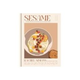 TEN SPEED PR Sesame: Global Recipes + Stories Of An Ancient Seed [a Cookbook]