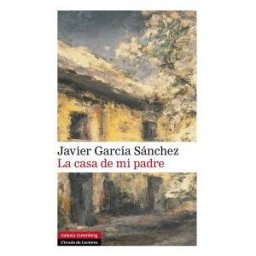 Galaxia Gutenberg, S.L. La Casa De Mi Padre