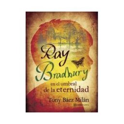 Lantia Publishing Ray Bradbury En El Umbral De La Eternidad