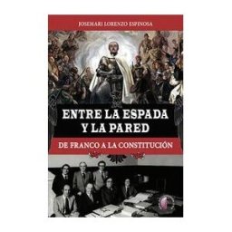 Ediciones Beta III Milenio, S.L. Entre La Espada Y La Pared De Franco A La Constitucion