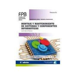 Ediciones Paraninfo, S.A Montaje Y Mantenimiento De Sistemas Y Componentes Informáticos 2. Edición