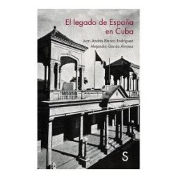 Sílex Ediciones, S.L. El Legado De España En Cuba