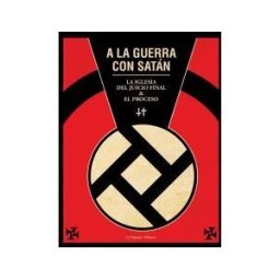 La Felguera Editores A La Guerra Con Satán: La Iglesia Del Juicio Final Y El Proceso