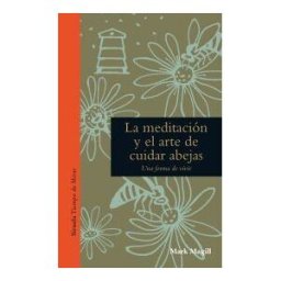 Siruela La Meditación Y El Arte De Cuidar Abejas