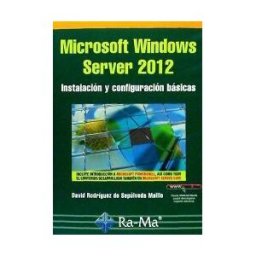 Ra-Ma S.A. Editorial y Publicaciones Microsoft Windows Server 2012. Instalación Y Configuración Básicas