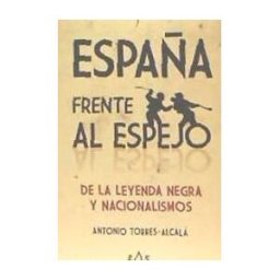 Editorial EAS España Frente Al Espejo: De La Leyenda Negra Y Nacionalismos