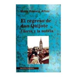Colegio de España y Ambos Mundos S.L. El Regreso De Don Quijote: Clarín Y La Novela