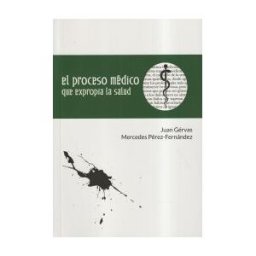 Asoc. Cultural Ediciones Fantasma El Proceso Médico Que Expropia La Salud