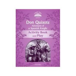 Oxford University Press España, S.A. Classic Tales 4. Don Quixote. Activity Book And Play