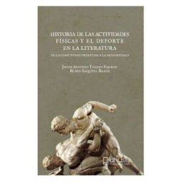 Servicio de Publicaciones - Universidad de Huelva Historia De Las Actividades Físicas Y El Deporte En La Literatura