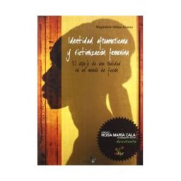 Alcalá Grupo Editorial Identidad Afroamericana Y Victimaización Femenina. El Espejo De Una Realidad En Un Mundo De Ficción