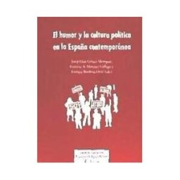 Editorial Hacer El Humor Y La Cultura Política En La España Contemporánea
