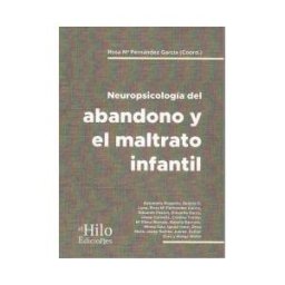 El Hilo Ediciones Neuropsicología Del Bandono Y El Maltrato Infantil