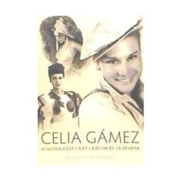 Ediciones Amberley, S.L. Celia Gámez : Memoria Gráfica De La Reina De La Revista
