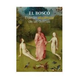 Ediciones El Viso, S.A. El Bosco. El Jardín Alquímico De Las Delicias
