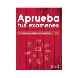 Oxford University Press España, S.A. Aprueba Tus Exámenes. Lengua Castellana Y Literatura 1. Eso