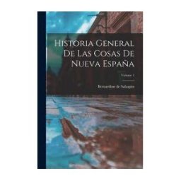 Legare Street Press Historia General De Las Cosas De Nueva España; Volume 1