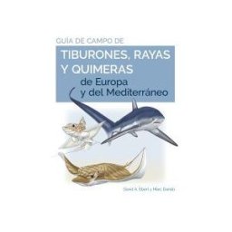 EDICIONES OMEGA, S.A. Guia De Campo De Los Tiburones, Rayas Y Quimeras De Europa Y Del Mediterráneo