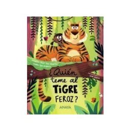ANAYA INFANTIL Y JUVENIL quién Teme Al Tigre Feroz?