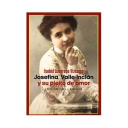 Ediciones Espuela de Plata Josefina, Valle-inclán Y Su Pleito De Amor