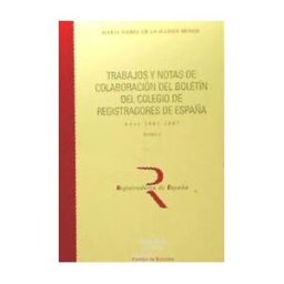 Colegio de Registradores de la Propiedad, Mercantiles y Bienes Trabajos Y Notas De Colaboración Del Boletín Del Colegio De Registradores De España