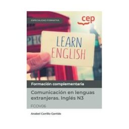 Editorial CEP Manual. Comunicación En Lenguas Extranjeras. Inglés N3 (fcov06). Especialidades Formativas. Especialidades Formativas