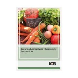 Interconsulting Bureau, S.L. (ICB Editores) Seguridad Alimentaria Y Gestión Del Desperdicio