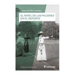 Santillana Educación, S.L. El Papel De Las Mujeres En El Deporte