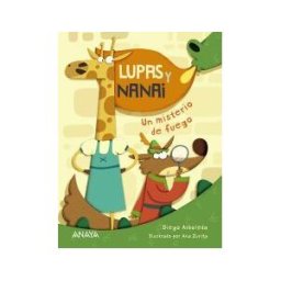 ANAYA INFANTIL Y JUVENIL Lupas Y Nanai. Un Misterio De Fuego