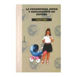 Editorial Universidad de Granada La Fecundidad Joven Y Adolescente En España