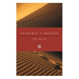 Fondo de Cultura Económica de España, S.L. Escribir Y Borrar : Antología Esencial