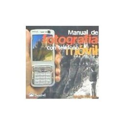 Ediciones Desnivel, S.L. Manual De Fotografía Con Teléfono Móvil