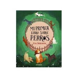 ANAYA INFANTIL Y JUVENIL Mi Primer Libro Sobre Perros