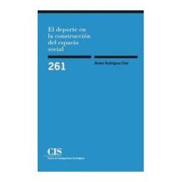 Centro de Investigaciones Sociológicas El Deporte En La Construcción Del Espacio Social