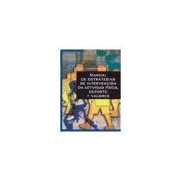 Editorial Síntesis, S.A. Manual De Estrategias De Intervención En Actividad Física, Deporte Y Valores