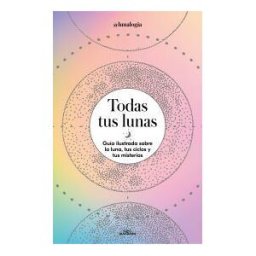 ALFAGUARA INFANTILES Y JUVENILES Todas Tus Lunas