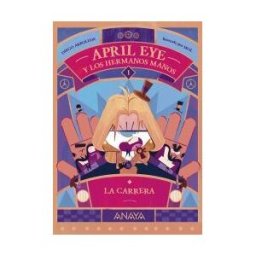 ANAYA INFANTIL Y JUVENIL April Eye Y Los Hermanos Manos 1. La Carrera
