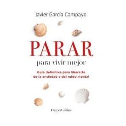 HarperCollins Parar Para Vivir Mejor. Guía Definitiva Para Liberarte De La Ansiedad Y Del Ruido Mental.
