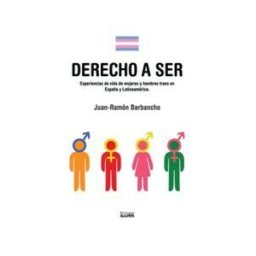 Ediciones Algorfa Derecho A Ser: Experiencias De Hombres Trans En España Y Latinoamérica