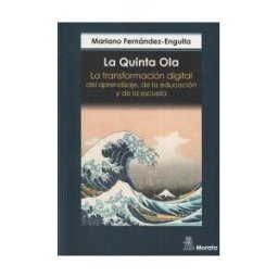 Ediciones Morata, S.L. La Quinta Ola. La Transformación Digital Del Aprendizaje, De La Educación Y De La Escuela