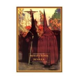 Ediciones Espuela de Plata Semana Santa En Sevilla