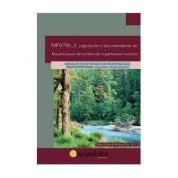 Hispamerica books Legislación Y Documentación En Los Procesos De Control De Organismos Nocivos. Certificados De Profesionalidad. Gestión De