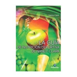 Parramón Paidotribo, S.L. La Guía De Nutrición Deportiva De Nancy Clark